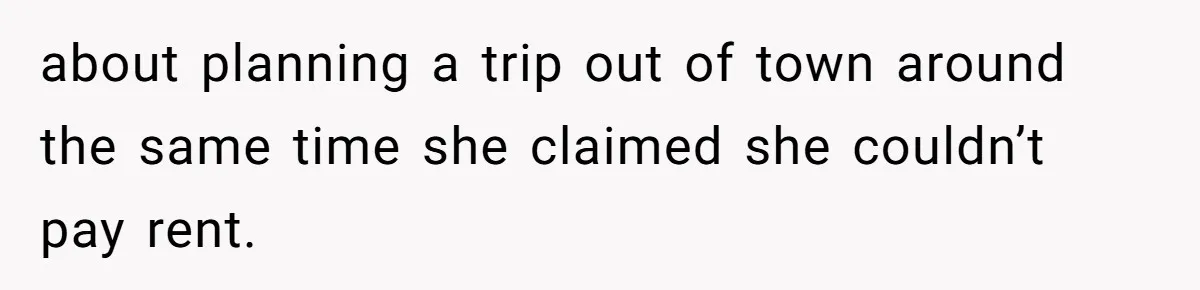 Office Drama Explodes Over Whether Charity Money Should Be Given No Questions Asked about planning a trip out of town around the same time she claimed she couldn’t pay rent.
