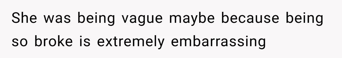 Office Drama Explodes Over Whether Charity Money Should Be Given No Questions Asked She was being vague maybe because being so broke is extremely embarrassing