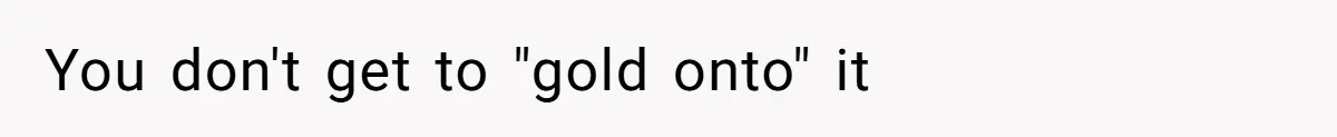 Office Drama Explodes Over Whether Charity Money Should Be Given No Questions Asked You don't get to "gold onto" it
