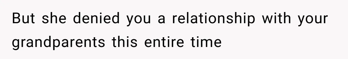 Mother Claims Betrayal After Daughter Accepts A Two Hundred Thousand Dollar College Fund From Estranged In Laws But she denied you a relationship with your grandparents this entire time