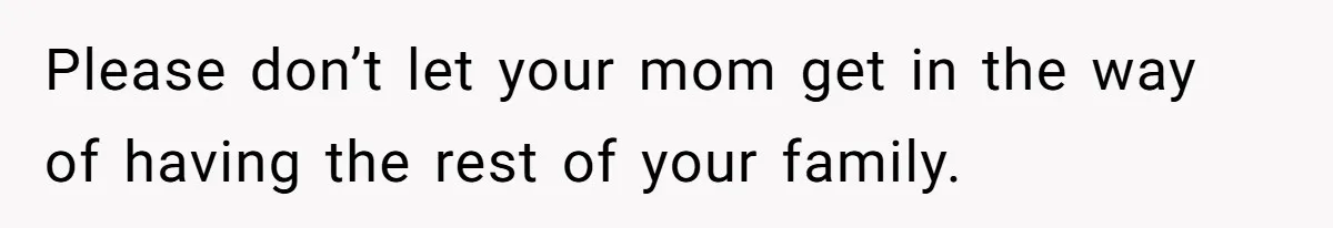 Mother Claims Betrayal After Daughter Accepts A Two Hundred Thousand Dollar College Fund From Estranged In Laws Please don’t let your mom get in the way of having the rest of your family.