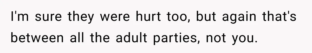 Mother Claims Betrayal After Daughter Accepts A Two Hundred Thousand Dollar College Fund From Estranged In Laws I'm sure they were hurt too, but again that's between all the adult parties, not you.