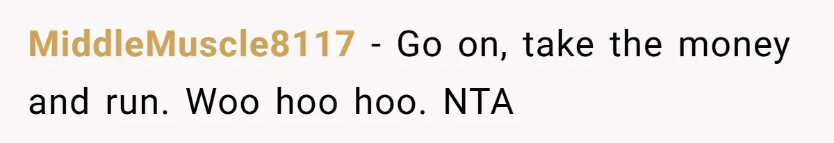 Mother Claims Betrayal After Daughter Accepts A Two Hundred Thousand Dollar College Fund From Estranged In Laws MiddleMuscle8117 − Go on, take the money and run. Woo hoo hoo. NTA