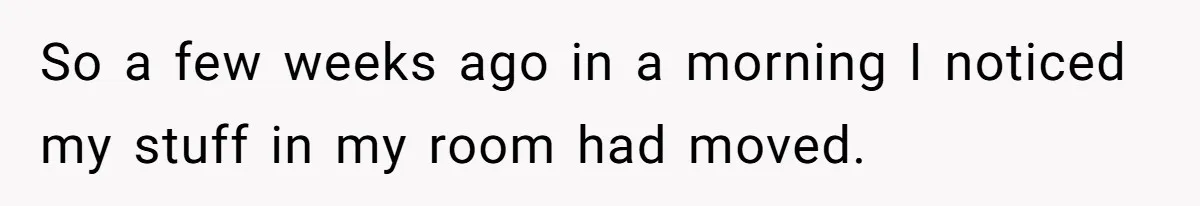 Teen Girl’s Stepbrother Cuts Her Hair While She’s Sleeping, Now She’s Torn About What To Do So a few weeks ago in a morning I noticed my stuff in my room had moved.