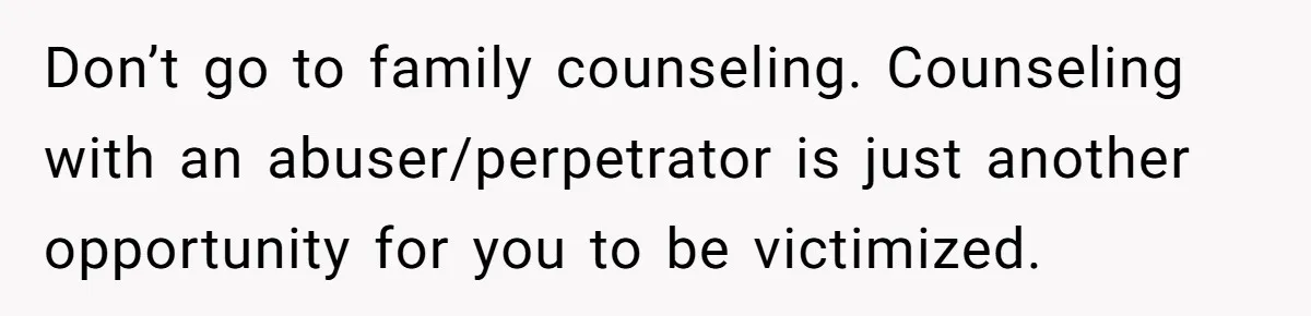 Teen Girl’s Stepbrother Cuts Her Hair While She’s Sleeping, Now She’s Torn About What To Do This is not necessarily for you! You just want a counselor who can ID some of the hallmark issues in your stepbrother. Don’t sleep at that house.