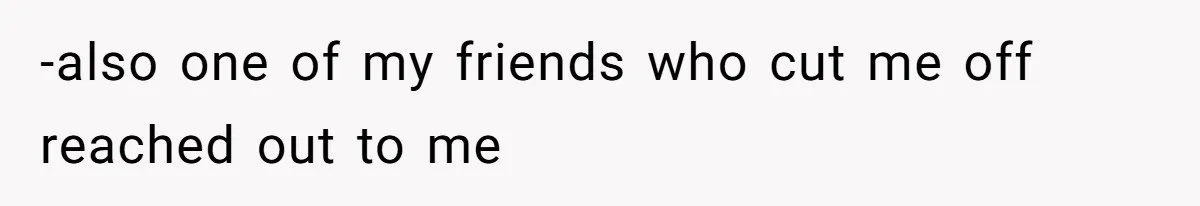 Man Finds Out His Girlfriend Cheated, Now He’s Torn Between Letting Her Back In Or Moving On -also one of my friends who cut me off reached out to me