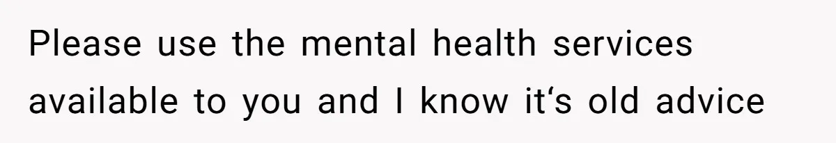 Man Finds Out His Girlfriend Cheated, Now He’s Torn Between Letting Her Back In Or Moving On Please use the mental health services available to you and I know it‘s old advice