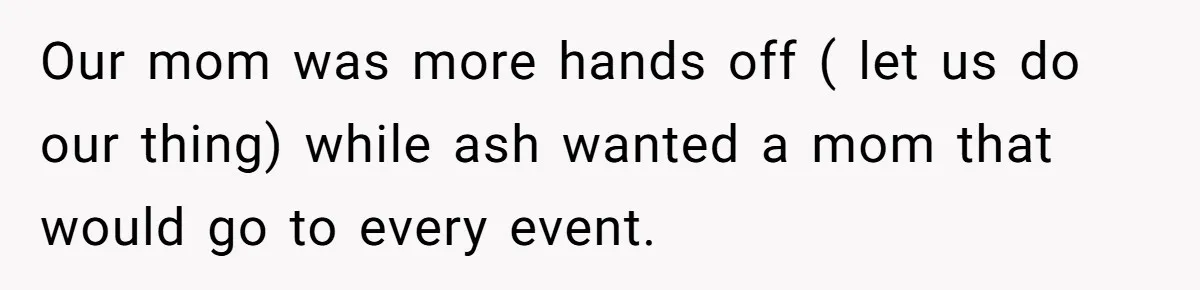 She Warned Her Mom About a Wedding Crash Plan, and Now Her Sister Says She Betrayed Her Our mom was more hands off ( let us do our thing) while ash wanted a mom that would go to every event.