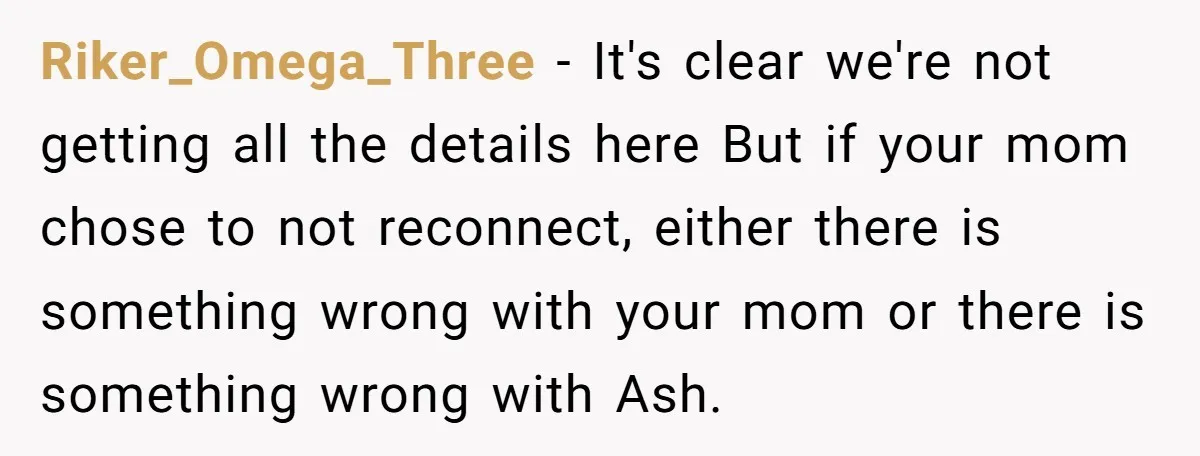 She Warned Her Mom About a Wedding Crash Plan, and Now Her Sister Says She Betrayed Her Riker_Omega_Three − It's clear we're not getting all the details here But if your mom chose to not reconnect, either there is something wrong with your mom or there is...