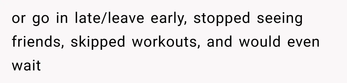 Man Discovers His Wife’s Affair And Struggles With Whether To Divorce After Betrayal or go in late/leave early, stopped seeing friends, skipped workouts, and would even wait