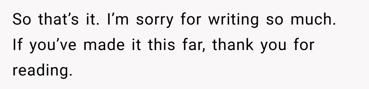 Man Discovers His Wife’s Affair And Struggles With Whether To Divorce After Betrayal So that’s it. I’m sorry for writing so much. If you’ve made it this far, thank you for reading.