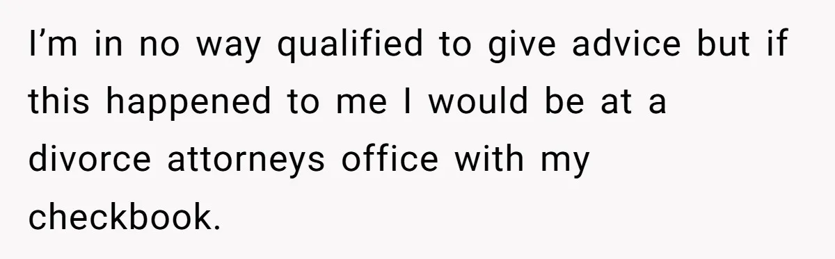Man Discovers His Wife’s Affair And Struggles With Whether To Divorce After Betrayal I’m in no way qualified to give advice but if this happened to me I would be at a divorce attorneys office with my checkbook.