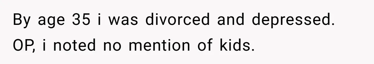 Man Discovers His Wife’s Affair And Struggles With Whether To Divorce After Betrayal By age 35 i was divorced and depressed. OP, i noted no mention of kids.