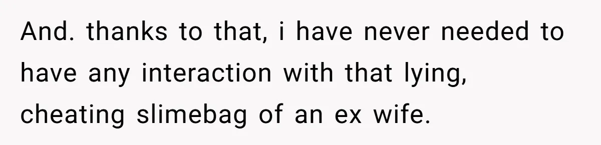 Man Discovers His Wife’s Affair And Struggles With Whether To Divorce After Betrayal And. thanks to that, i have never needed to have any interaction with that lying, cheating slimebag of an ex wife.