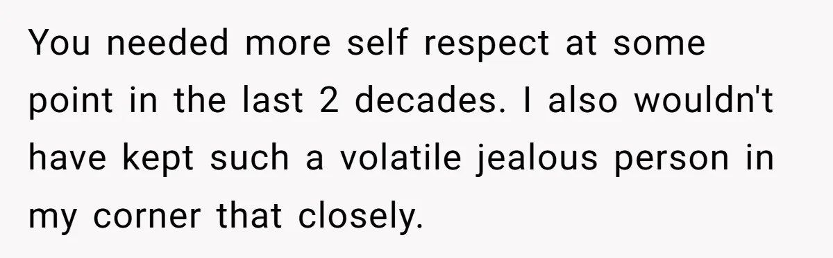 She Called Out Her Best Friend at a Wedding, Then Got Left Stranded With an $800 Bill You needed more self respect at some point in the last 2 decades. I also wouldn't have kept such a volatile jealous person in my corner that closely.