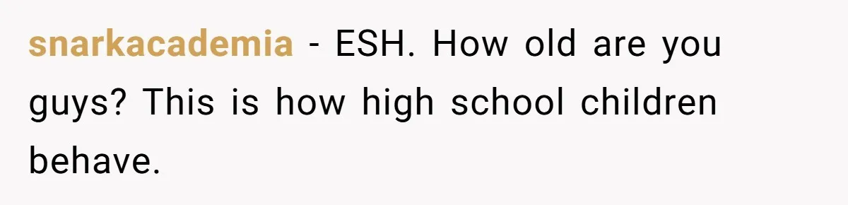 She Called Out Her Best Friend at a Wedding, Then Got Left Stranded With an $800 Bill snarkacademia − ESH. How old are you guys? This is how high school children behave.