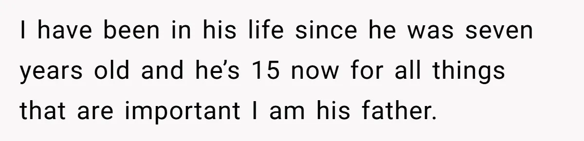 A Man Hid His Favorite Cereal From His Son, and Now His Wife Thinks He Took It Too Far I have been in his life since he was seven years old and he’s 15 now for all things that are important I am his father.