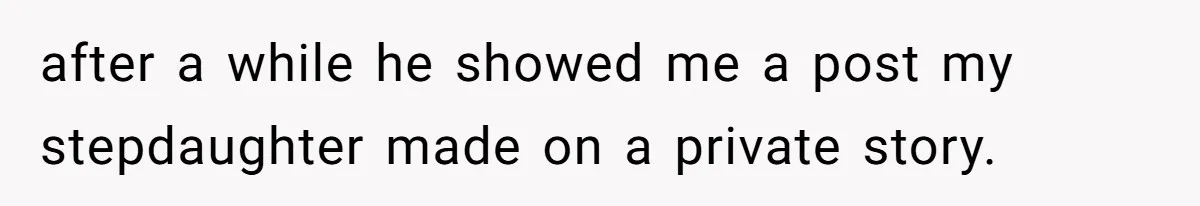 Stepfather Refuses To Pay For A Phone Repair After Stepdaughter Mocked His Sons Stutter Online after a while he showed me a post my stepdaughter made on a private story.
