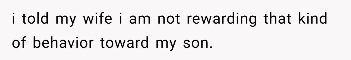 Stepfather Refuses To Pay For A Phone Repair After Stepdaughter Mocked His Sons Stutter Online i told my wife i am not rewarding that kind of behavior toward my son.