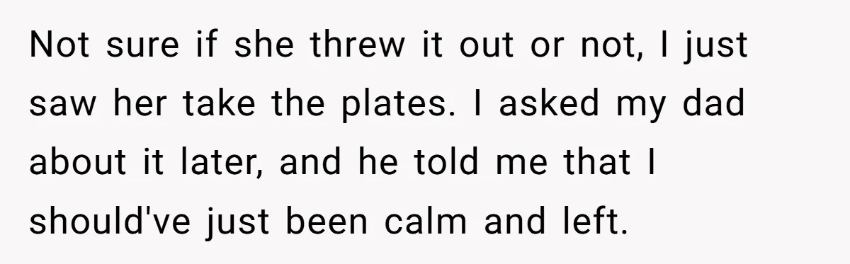 She Kept Cooking for Her Brother, Even Though He Refused to Eat It, and Finally Said Enough Not sure if she threw it out or not, I just saw her take the plates. I asked my dad about it later, and he told me that I should've...