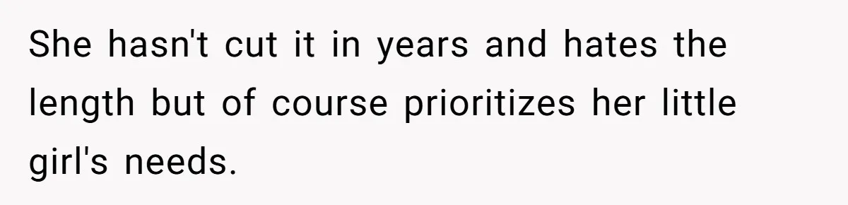 She Wanted Her Sister to Feel Beautiful for Her Proposal, But Her Plan Raised an Awkward Question She hasn't cut it in years and hates the length but of course prioritizes her little girl's needs.