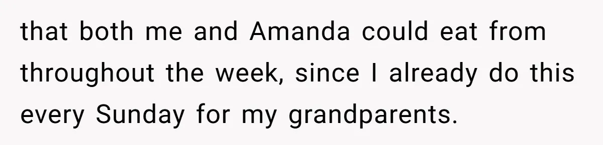 Woman Adds Almond Extract To All Her Food After Roommate Keeps Stealing And Lying About It that both me and Amanda could eat from throughout the week, since I already do this every Sunday for my grandparents.