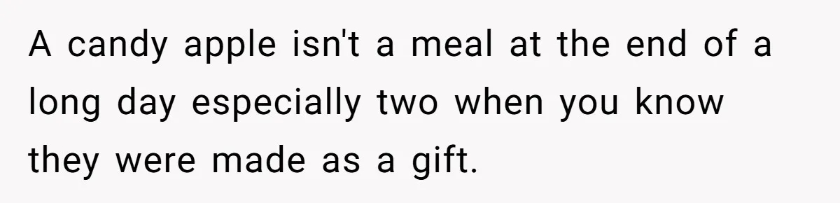 Woman Adds Almond Extract To All Her Food After Roommate Keeps Stealing And Lying About It A candy apple isn't a meal at the end of a long day especially two when you know they were made as a gift.