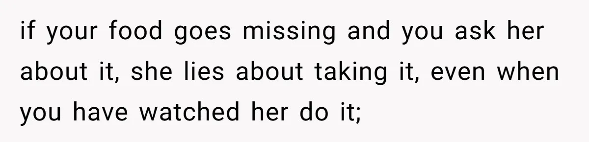Woman Adds Almond Extract To All Her Food After Roommate Keeps Stealing And Lying About It if your food goes missing and you ask her about it, she lies about taking it, even when you have watched her do it;
