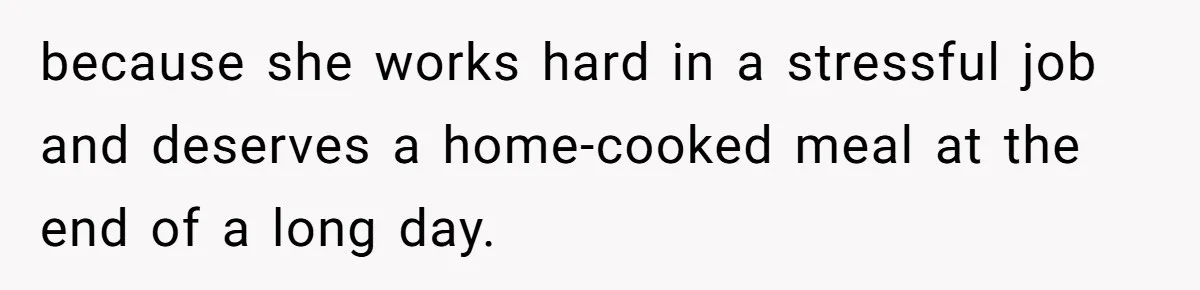 Woman Adds Almond Extract To All Her Food After Roommate Keeps Stealing And Lying About It because she works hard in a stressful job and deserves a home-cooked meal at the end of a long day.