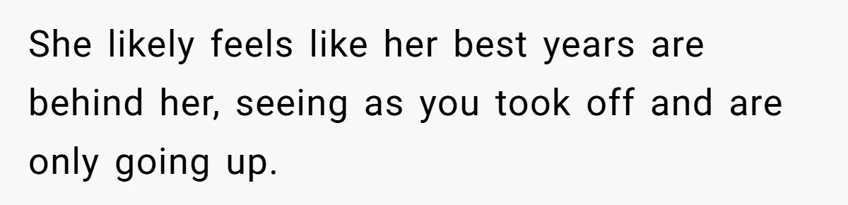 Girlfriend Accuses Boyfriend Of Calling Her Old And Ugly After He Says They’re Similar In Attractiveness She likely feels like her best years are behind her, seeing as you took off and are only going up.