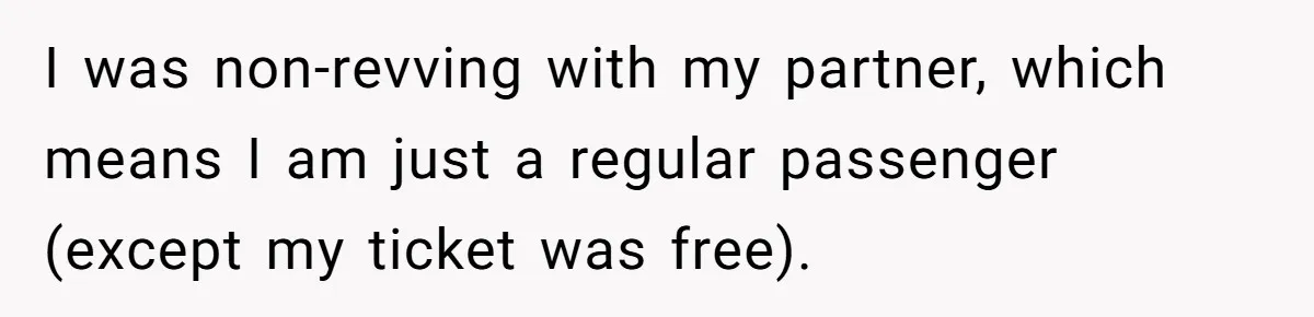 I was non-revving with my partner, which means I am just a regular passenger (except my ticket was free).