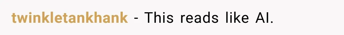 twinkletankhank − This reads like AI.