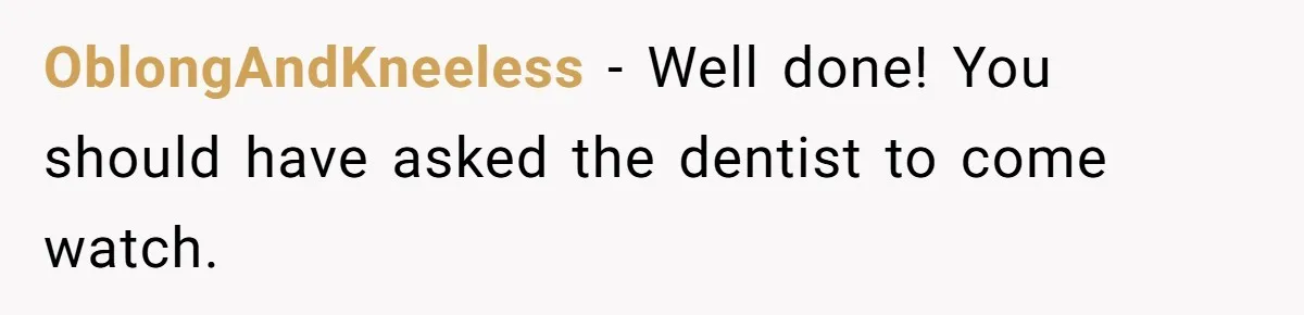 They Charged Him Interest on a Bill He Never Received, So He Paid Them in the Most Inconvenient Way Possible OblongAndKneeless − Well done! You should have asked the dentist to come watch.
