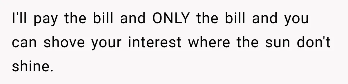 They Charged Him Interest on a Bill He Never Received, So He Paid Them in the Most Inconvenient Way Possible I'll pay the bill and ONLY the bill and you can shove your interest where the sun don't shine.