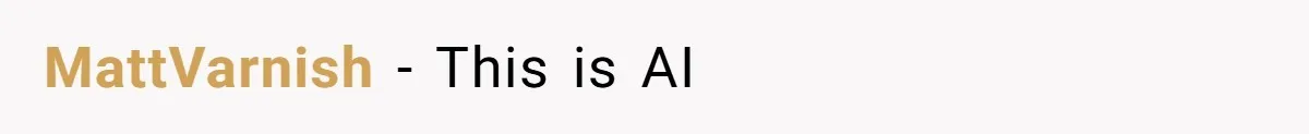 MattVarnish − This is AI
