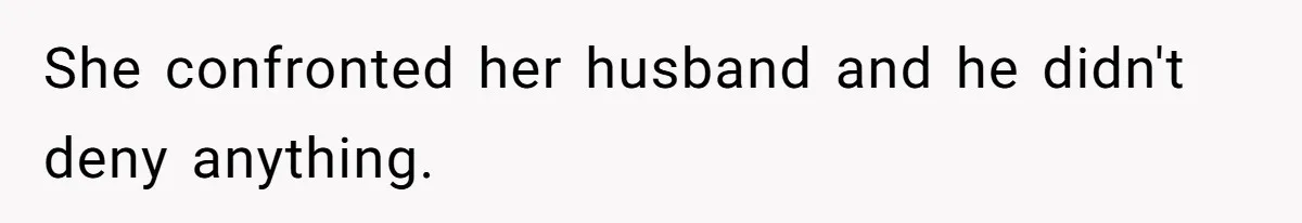 Man Discovers His Daughter Is Not His, After His Wife’s Best Friend Confesses To The Affair She confronted her husband and he didn't deny anything.
