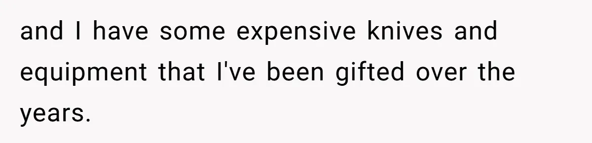 Chef Makes Girlfriend Use "S__t Pans" After She Keep Damaging His Expensive Kitchen Tools and I have some expensive knives and equipment that I've been gifted over the years.