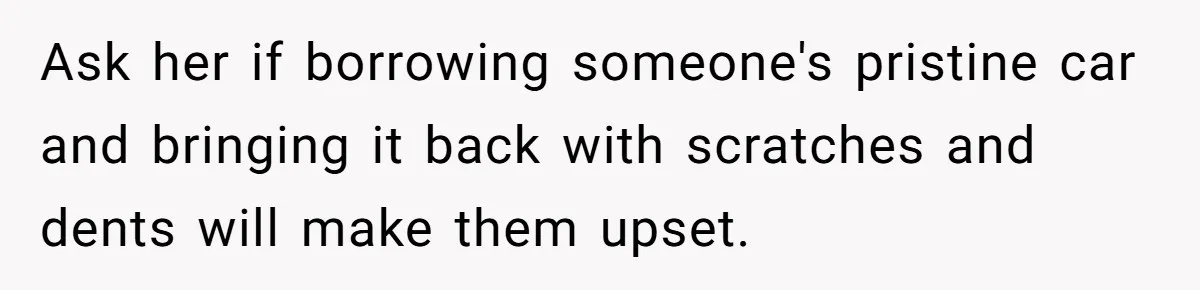 Chef Makes Girlfriend Use "S__t Pans" After She Keep Damaging His Expensive Kitchen Tools Ask her if borrowing someone's pristine car and bringing it back with scratches and dents will make them upset.