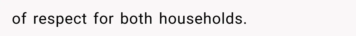 of respect for both households.
