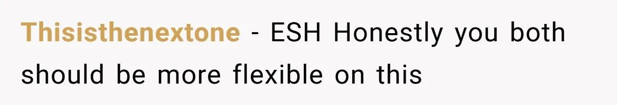 Thisisthenextone − ESH Honestly you both should be more flexible on this