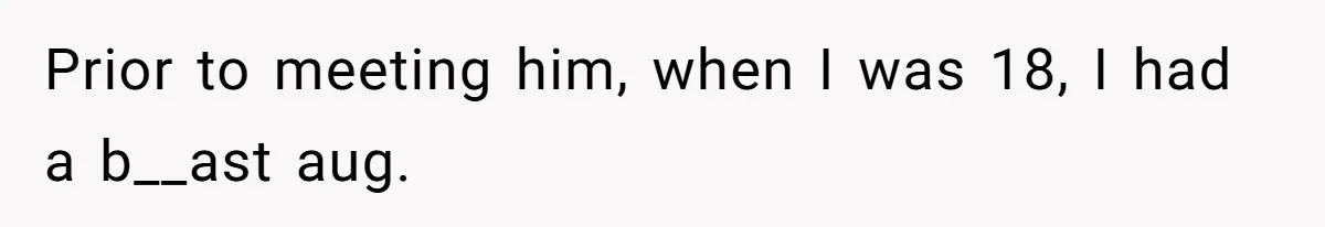 Fiance Claims He Was Catfished After Learning His Partners Perfect Figure Was A Result Of Surgery Prior to meeting him, when I was 18, I had a b__ast aug.