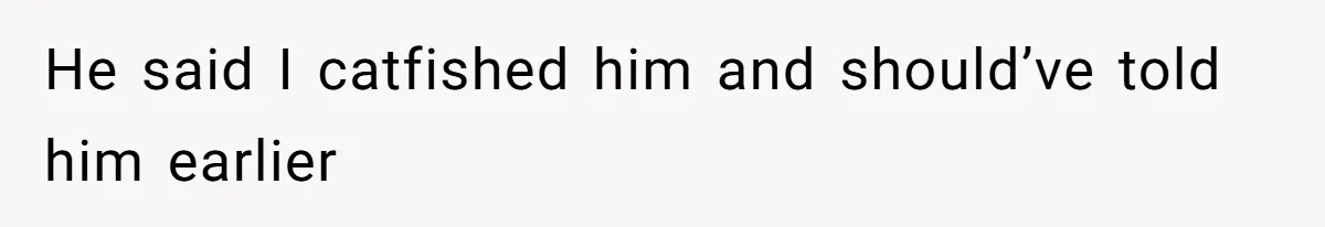 Fiance Claims He Was Catfished After Learning His Partners Perfect Figure Was A Result Of Surgery He said I catfished him and should’ve told him earlier