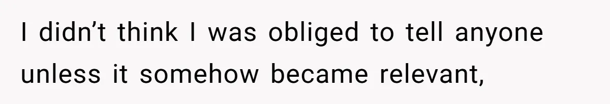 Fiance Claims He Was Catfished After Learning His Partners Perfect Figure Was A Result Of Surgery I didn’t think I was obliged to tell anyone unless it somehow became relevant,