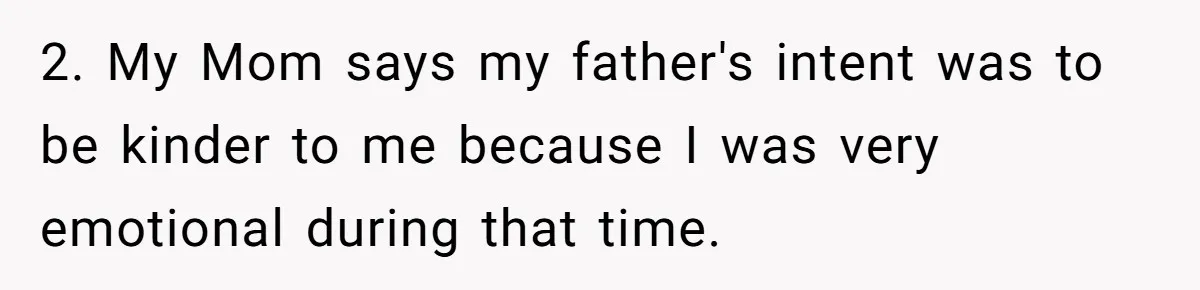 She Refuses To Tell Her Dad And Brother About Her Period, And Her Family’s Reaction Is Dividing Opinions 2. My Mom says my father's intent was to be kinder to me because I was very emotional during that time.