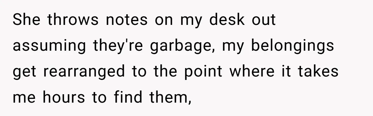 Wife Keeps Tying His Boots Despite His Requests, He Finally Loses His Patience She throws notes on my desk out assuming they're garbage, my belongings get rearranged to the point where it takes me hours to find them,