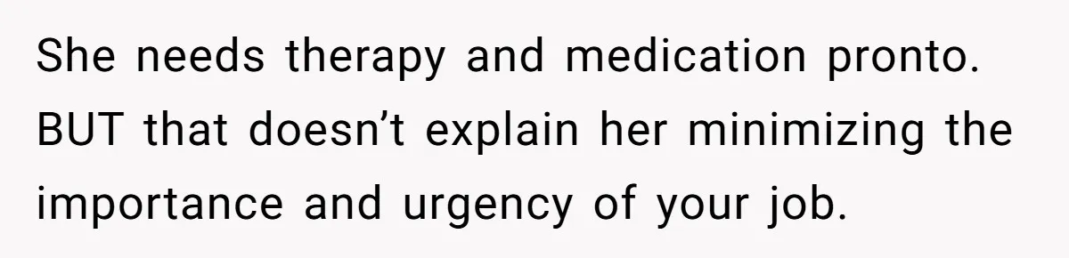 Wife Keeps Tying His Boots Despite His Requests, He Finally Loses His Patience She needs therapy and medication pronto. BUT that doesn’t explain her minimizing the importance and urgency of your job.