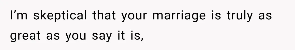 Wife Keeps Tying His Boots Despite His Requests, He Finally Loses His Patience I’m skeptical that your marriage is truly as great as you say it is,