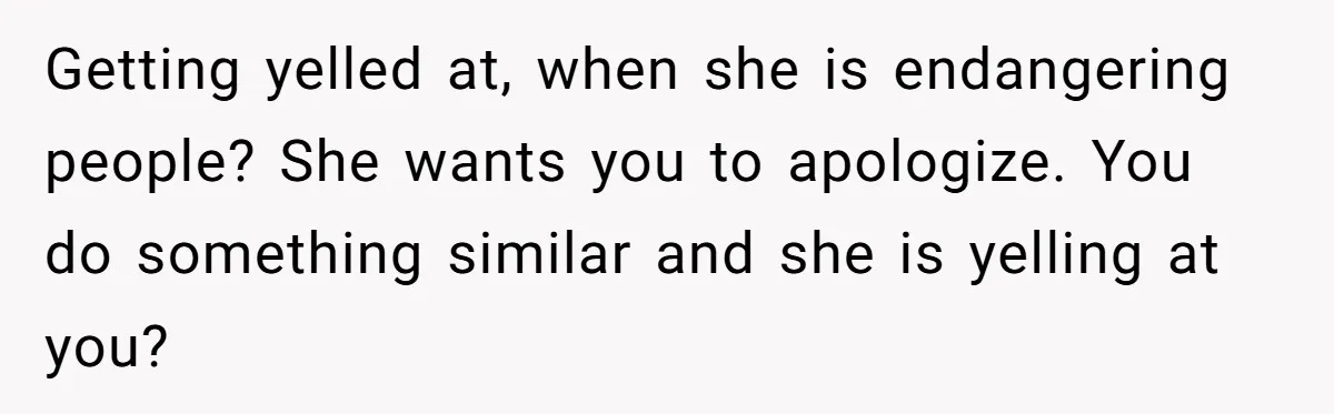 Wife Keeps Tying His Boots Despite His Requests, He Finally Loses His Patience Getting yelled at, when she is endangering people? She wants you to apologize. You do something similar and she is yelling at you?