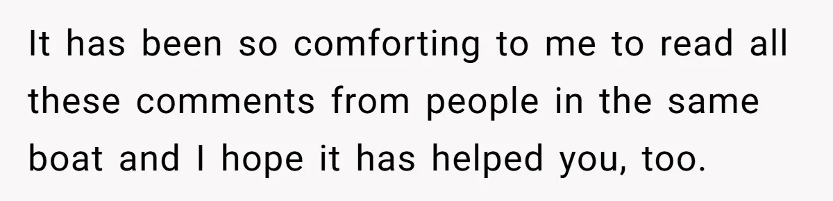 Wife Keeps Tying His Boots Despite His Requests, He Finally Loses His Patience It has been so comforting to me to read all these comments from people in the same boat and I hope it has helped you, too.