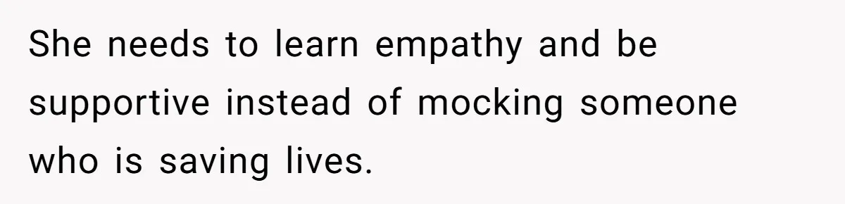Wife Keeps Tying His Boots Despite His Requests, He Finally Loses His Patience She needs to learn empathy and be supportive instead of mocking someone who is saving lives.